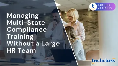 Managing Multi-State Compliance Training Without a Large HR Team