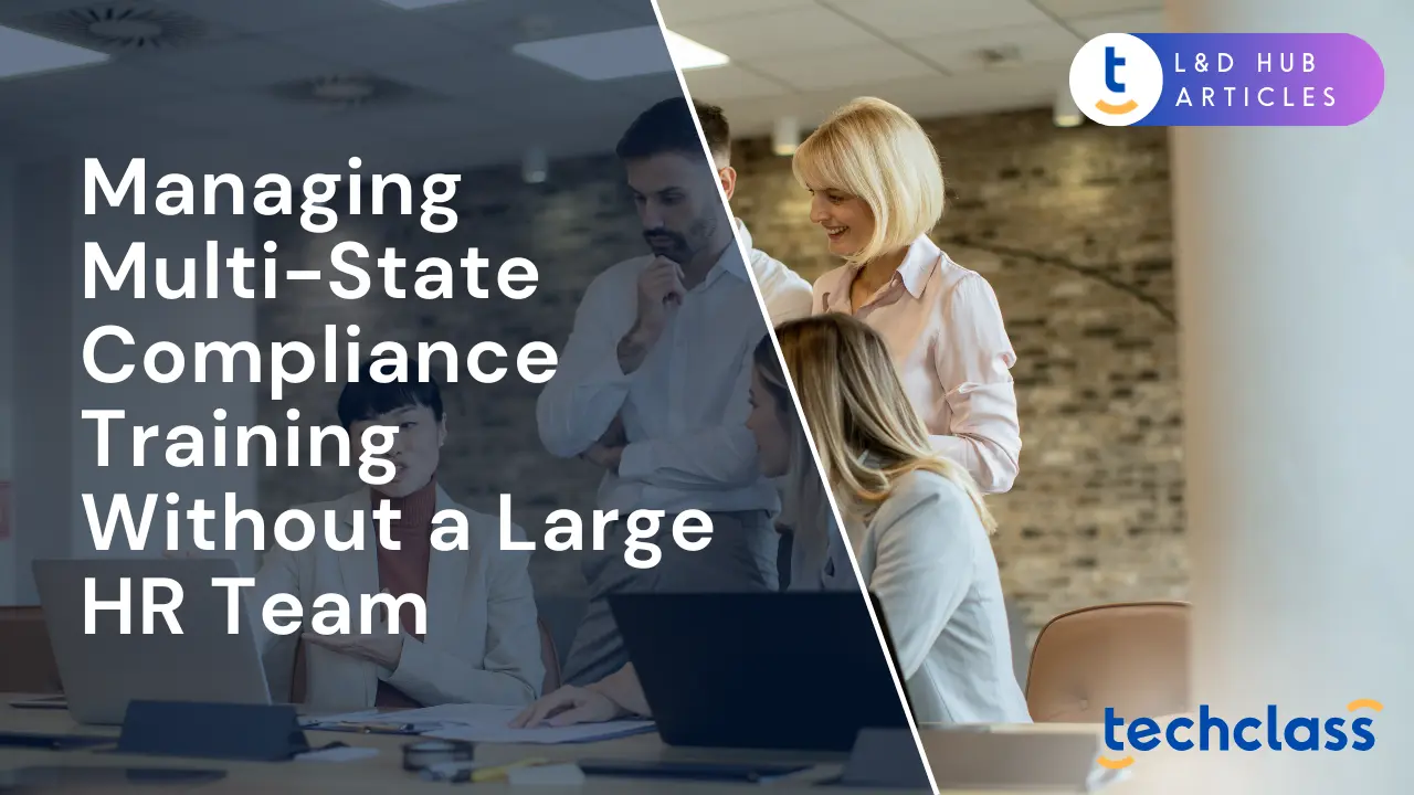 Managing Multi-State Compliance Training Without a Large HR Team