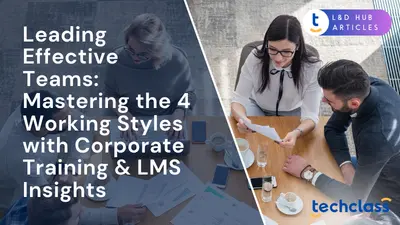 Leading Effective Teams: Mastering the 4 Working Styles with Corporate Training & LMS Insights
