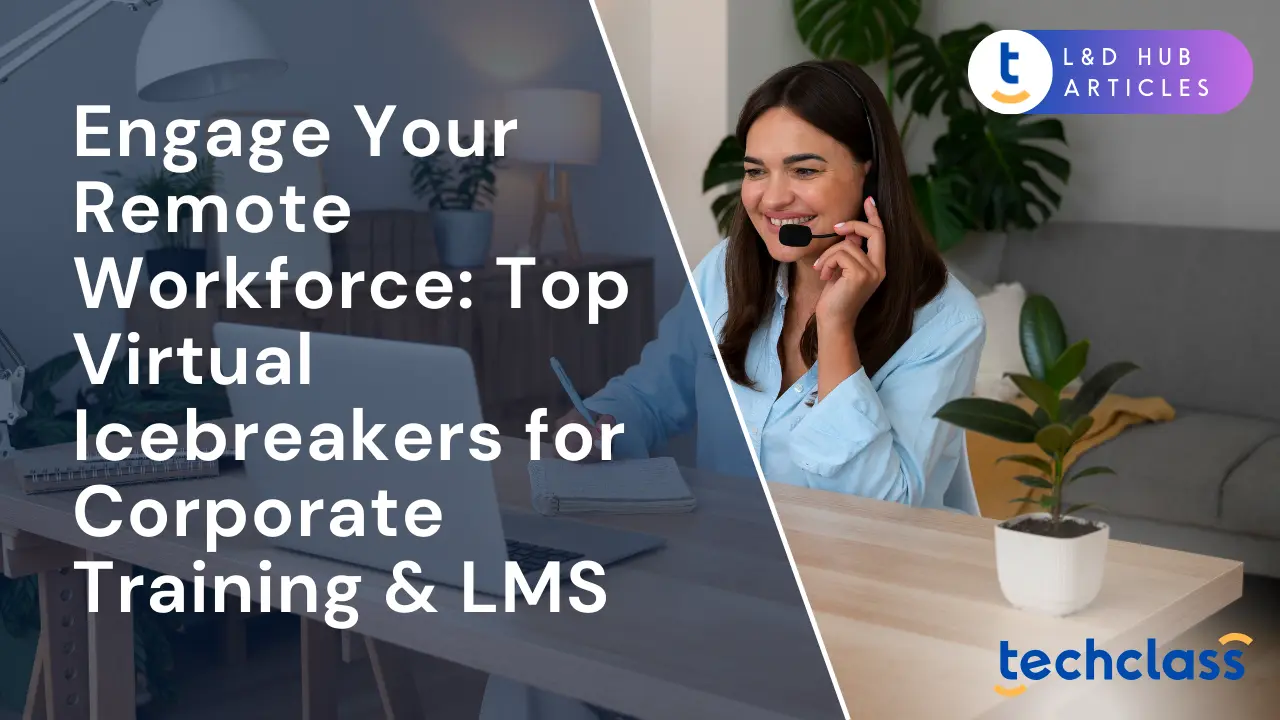 Engage Your Remote Workforce: Top Virtual Icebreakers for Corporate Training & LMS