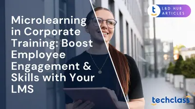 Microlearning in Corporate Training: Boost Employee Engagement & Skills with Your LMS