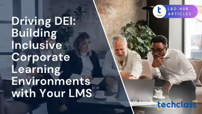 Driving DEI: Building Inclusive Corporate Learning Environments with Your LMS
