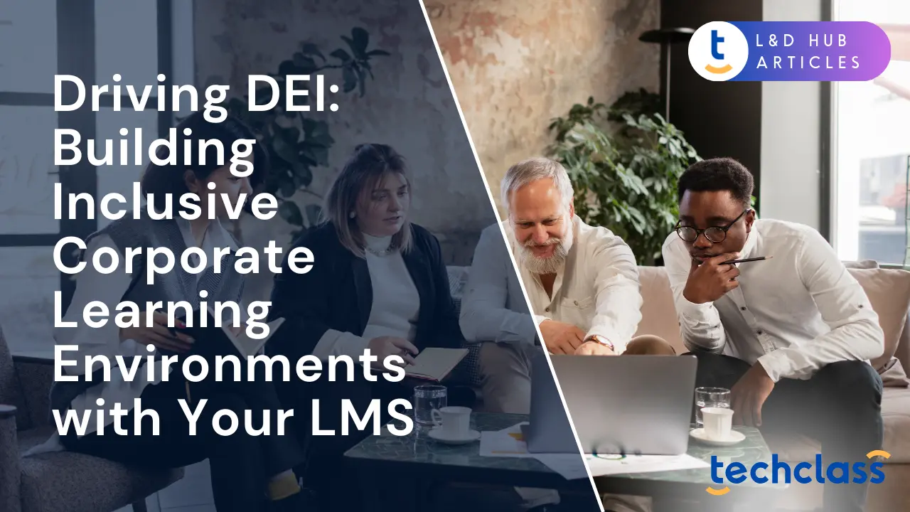 Driving DEI: Building Inclusive Corporate Learning Environments with Your LMS
