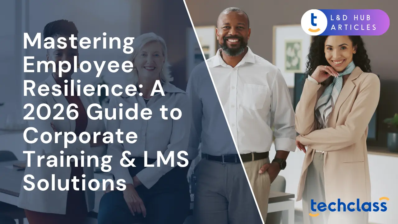 Mastering Employee Resilience: A 2026 Guide to Corporate Training & LMS Solutions