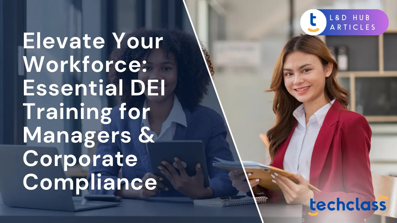 Elevate Your Workforce: Essential DEI Training for Managers & Corporate Compliance