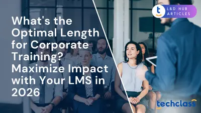 What's the Optimal Length for Corporate Training? Maximize Impact with Your LMS in 2026