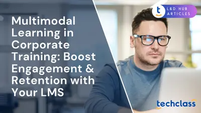 Multimodal Learning in Corporate Training: Boost Engagement & Retention with Your LMS