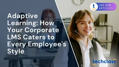 Adaptive Learning: How Your Corporate LMS Caters to Every Employee's Style