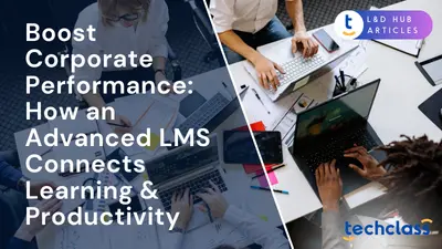 Boost Corporate Performance: How an Advanced LMS Connects Learning & Productivity
