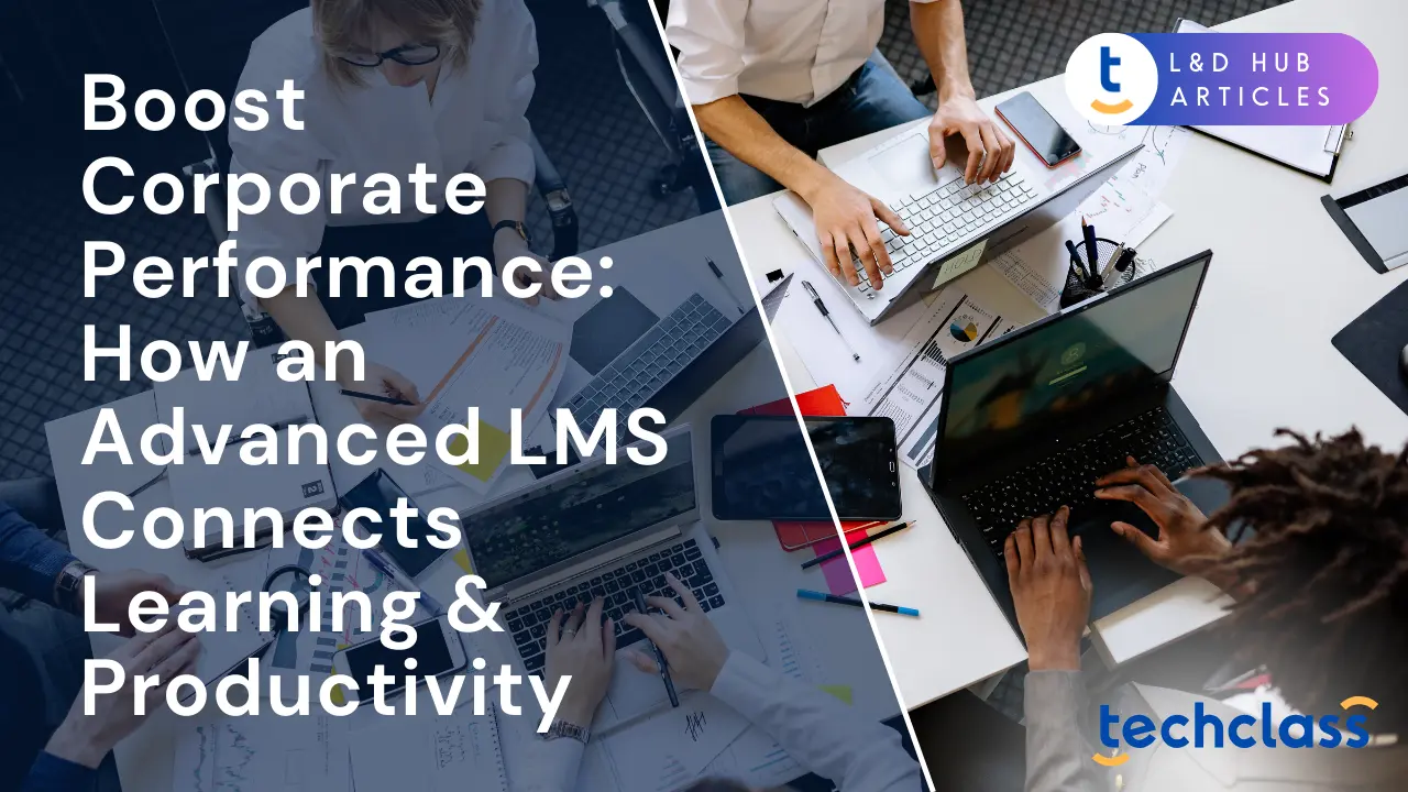 Boost Corporate Performance: How an Advanced LMS Connects Learning & Productivity