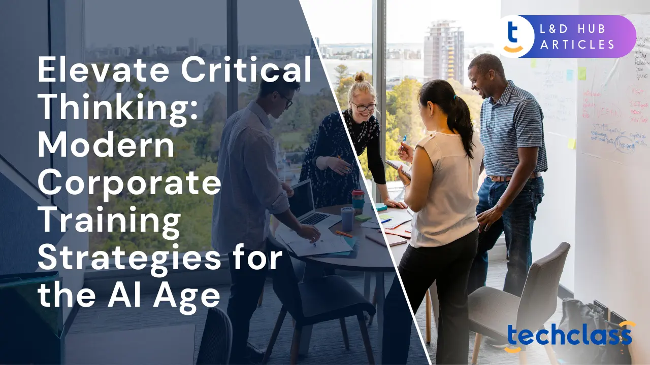 Elevate Critical Thinking: Modern Corporate Training Strategies for the AI Age