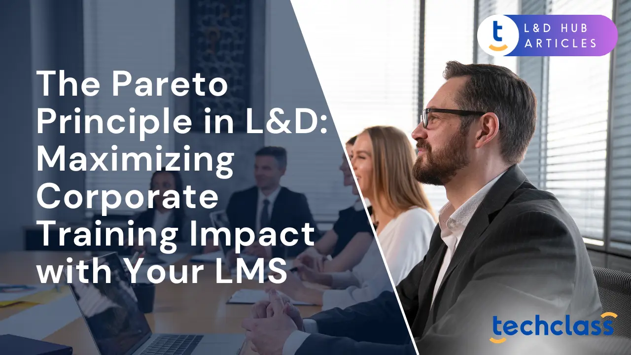 The Pareto Principle in L&D: Maximizing Corporate Training Impact with Your LMS