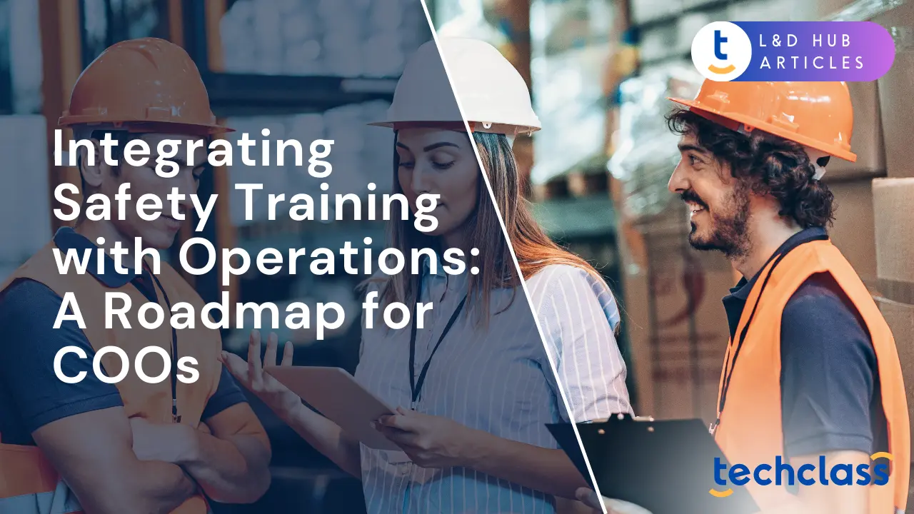 Integrating Safety Training with Operations: A Roadmap for COOs