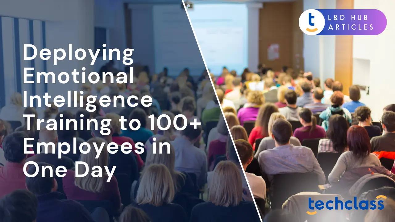Deploying Emotional Intelligence Training to 100+ Employees in One Day