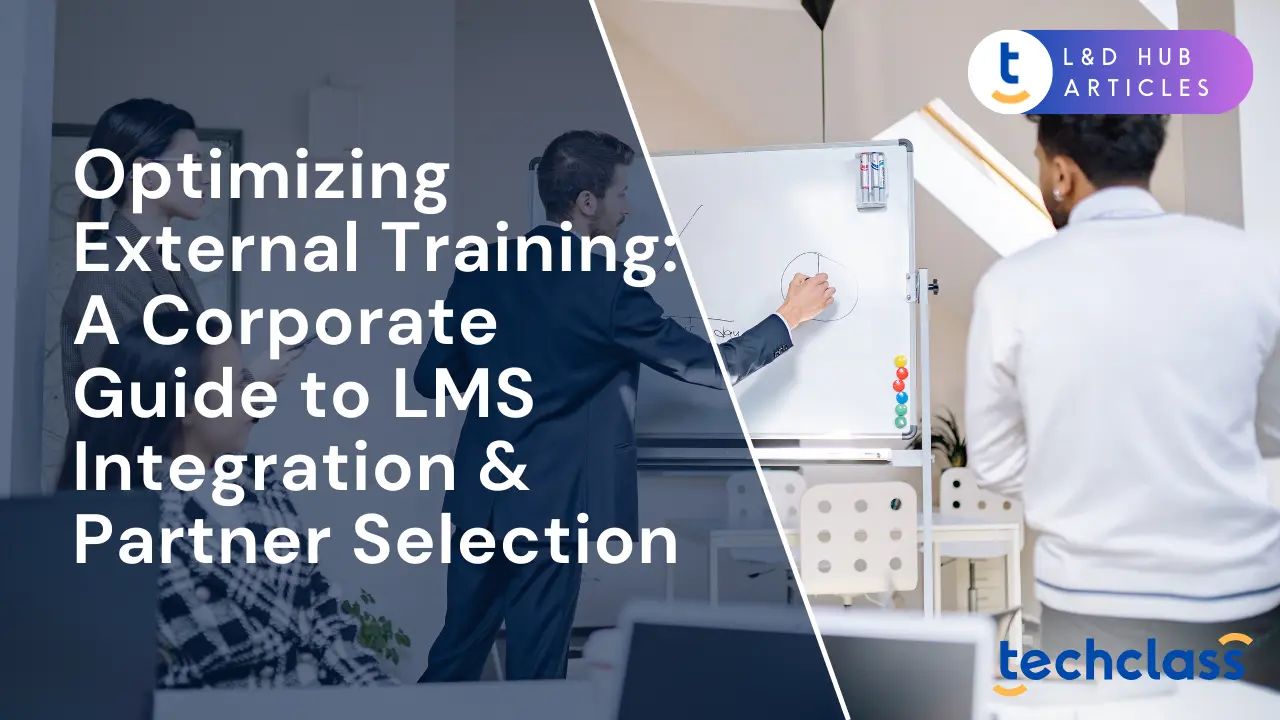 Optimizing External Training: A Corporate Guide to LMS Integration & Partner Selection