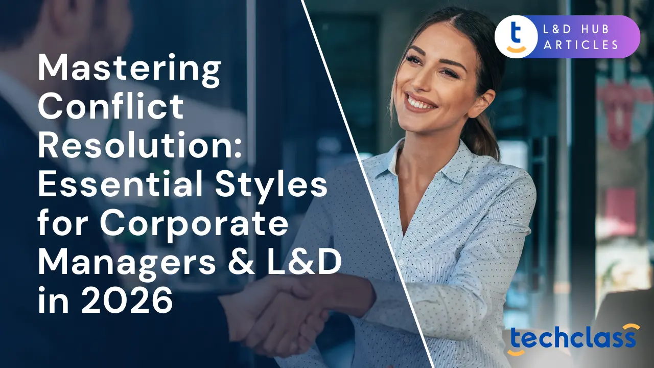 Mastering Conflict Resolution: Essential Styles for Corporate Managers & L&D in 2026