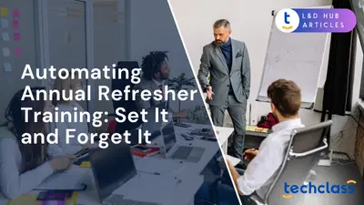 Automating Annual Refresher Training: Set It and Forget It