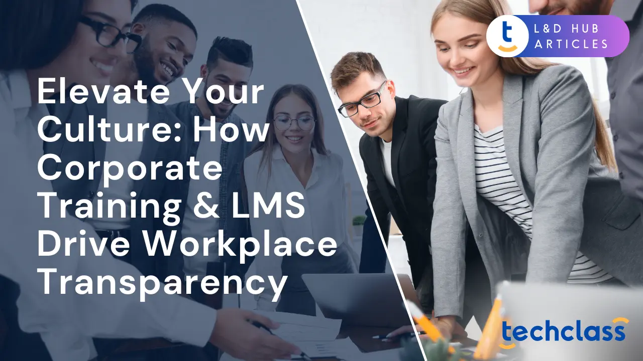 Elevate Your Culture: How Corporate Training & LMS Drive Workplace Transparency