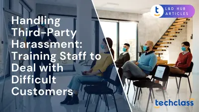 Handling Third-Party Harassment: Training Staff to Deal with Difficult Customers