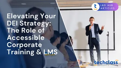 Elevating Your DEI Strategy: The Role of Accessible Corporate Training & LMS