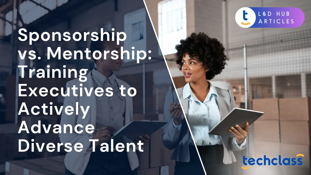 Sponsorship vs. Mentorship: Training Executives to Actively Advance Diverse Talent