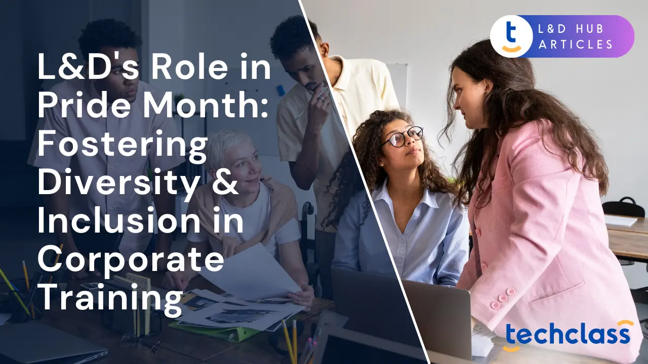 L&D's Role in Pride Month: Fostering Diversity & Inclusion in Corporate Training