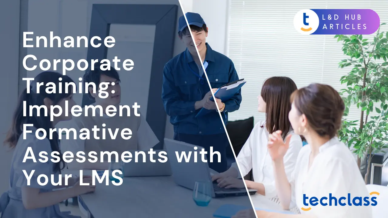 Enhance Corporate Training: Implement Formative Assessments with Your LMS