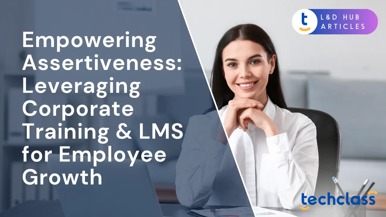 Empowering Assertiveness: Leveraging Corporate Training & LMS for Employee Growth