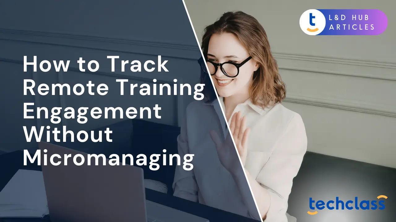 How to Track Remote Training Engagement Without Micromanaging