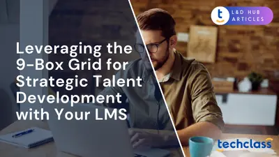 Leveraging the 9-Box Grid for Strategic Talent Development with Your LMS