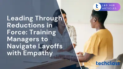 Leading Through Reductions in Force: Training Managers to Navigate Layoffs with Empathy