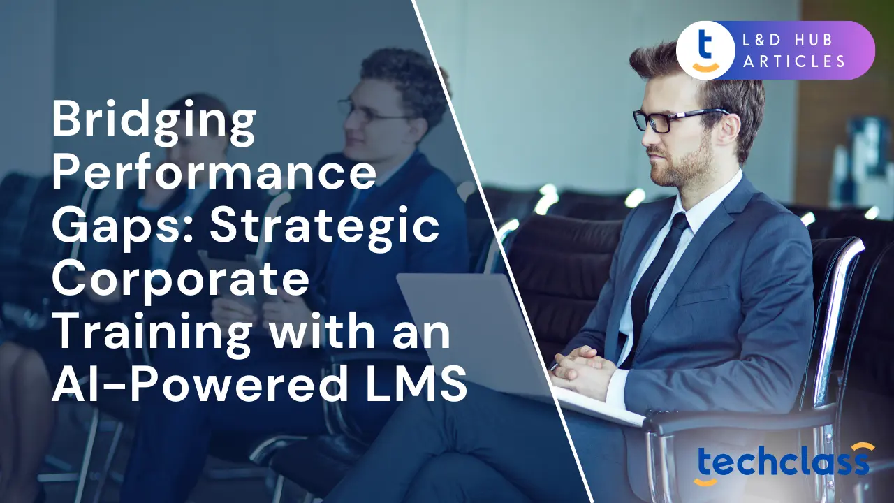 Bridging Performance Gaps: Strategic Corporate Training with an AI-Powered LMS