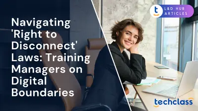 Navigating 'Right to Disconnect' Laws: Training Managers on Digital Boundaries