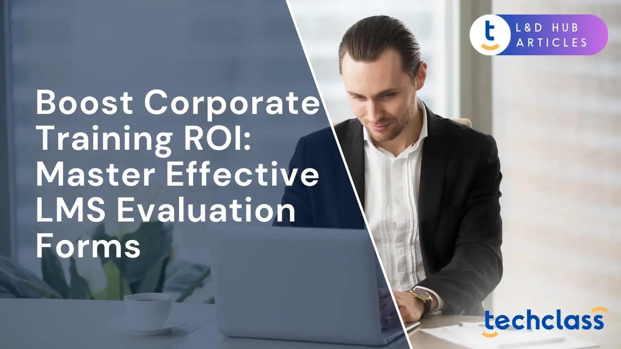 Boost Corporate Training ROI: Master Effective LMS Evaluation Forms