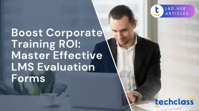 Boost Corporate Training ROI: Master Effective LMS Evaluation Forms