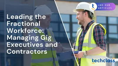 Leading the Fractional Workforce: Managing Gig Executives and Contractors