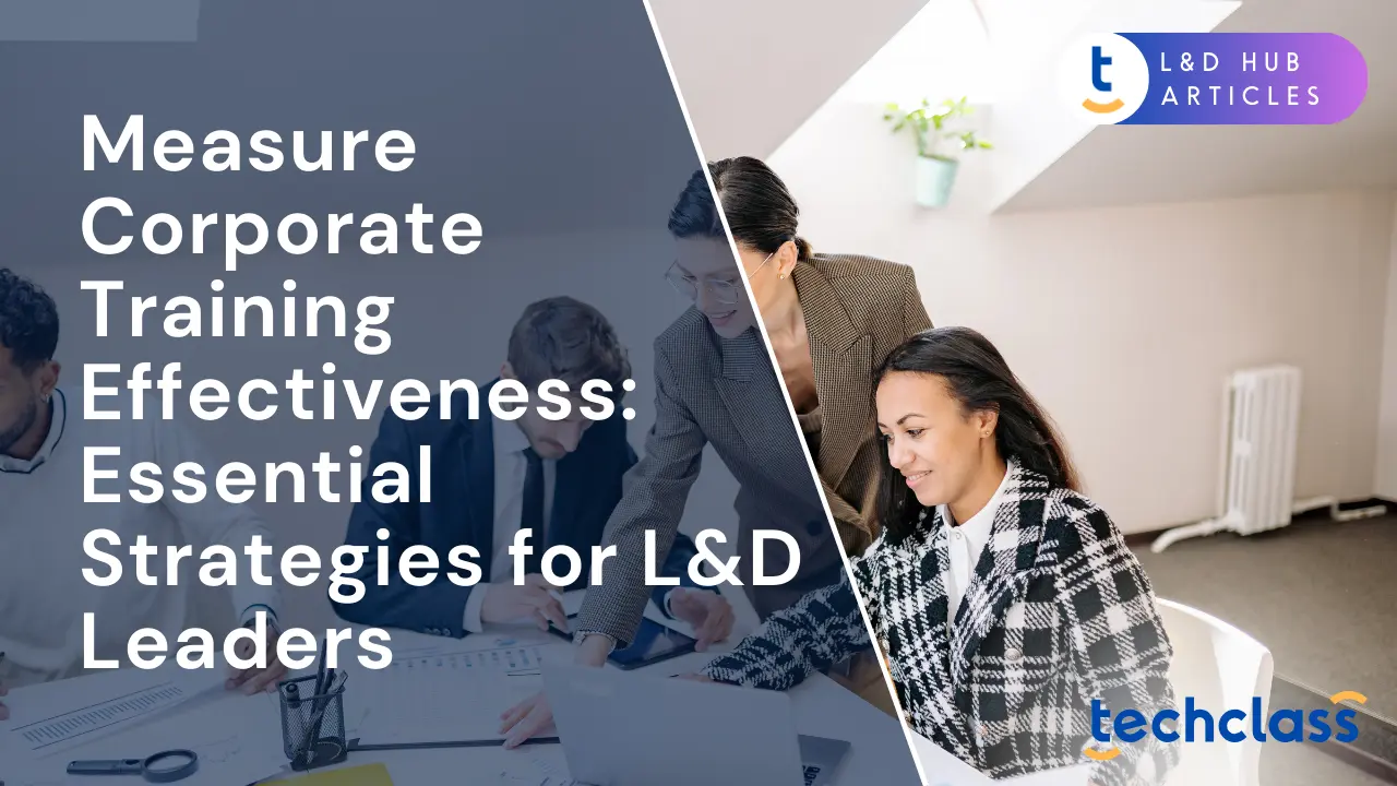 Measure Corporate Training Effectiveness: Essential Strategies for L&D Leaders