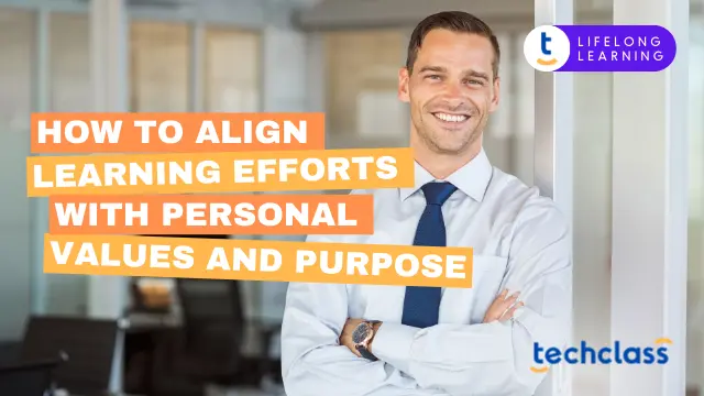 How to Align Learning Efforts with Personal Values and Purpose