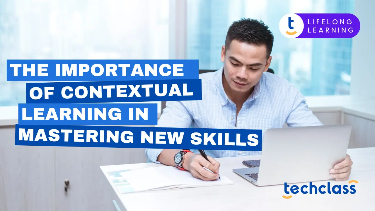 The Importance of Contextual Learning in Mastering New Skills