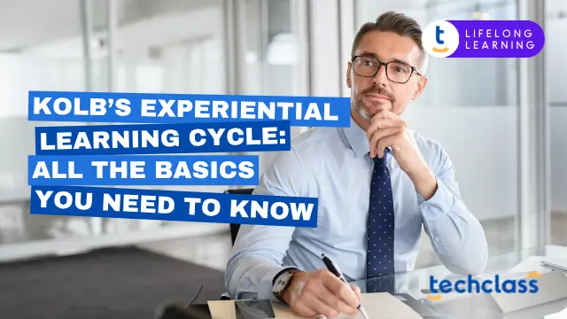 Kolb’s Experiential Learning Cycle: All the Basics You Need to Know