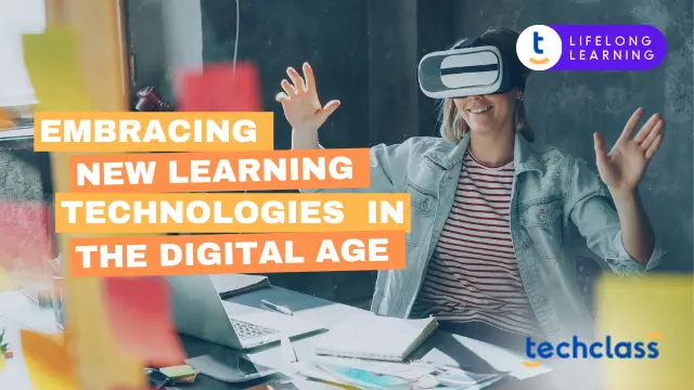 Embracing New Learning Technologies in the Digital Age