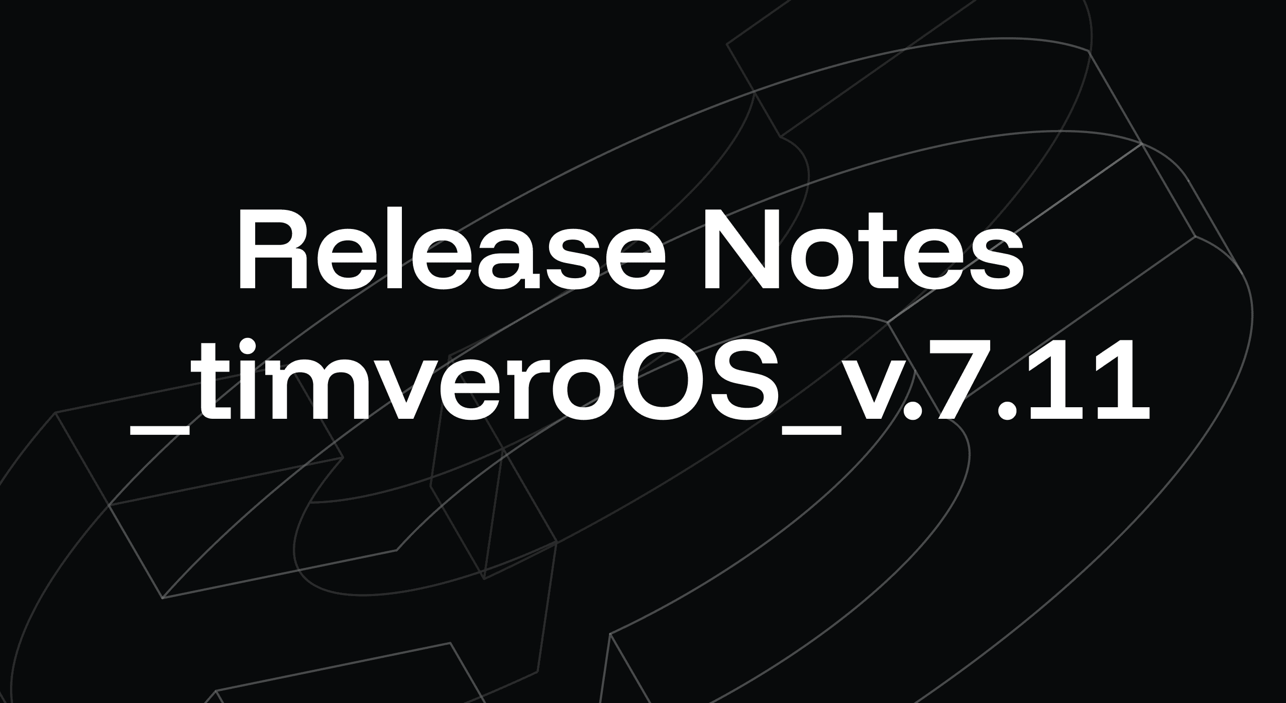 Release Notes - Version 7.11