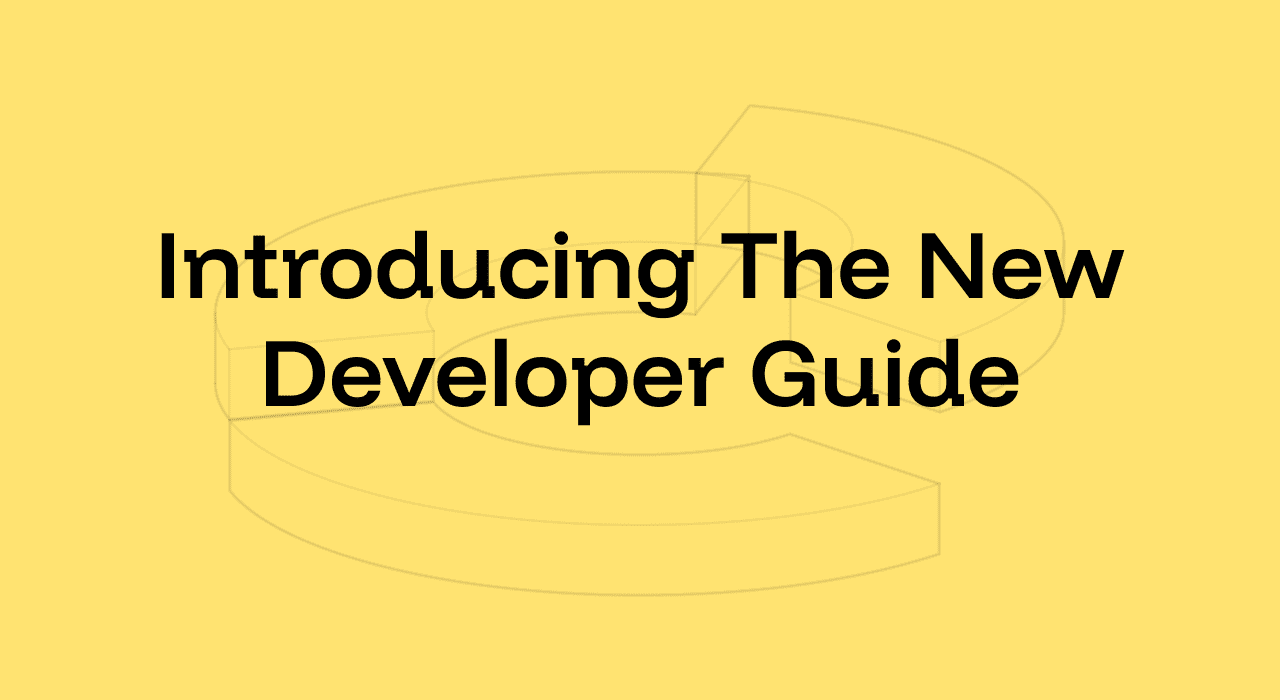 Introducing the New Developer Guide: Practical, Comprehensive, and Built for Real-World Implementation