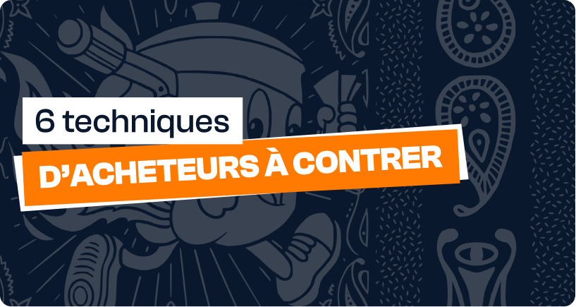 Négociation commerciale : 6 techniques d’acheteurs qui te font perdre ta marge