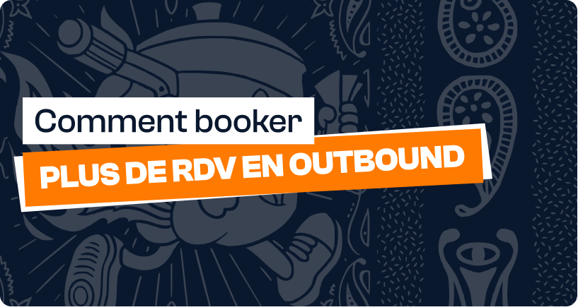 Stratégies de prospection : comment booker plus de meetings en outbound
