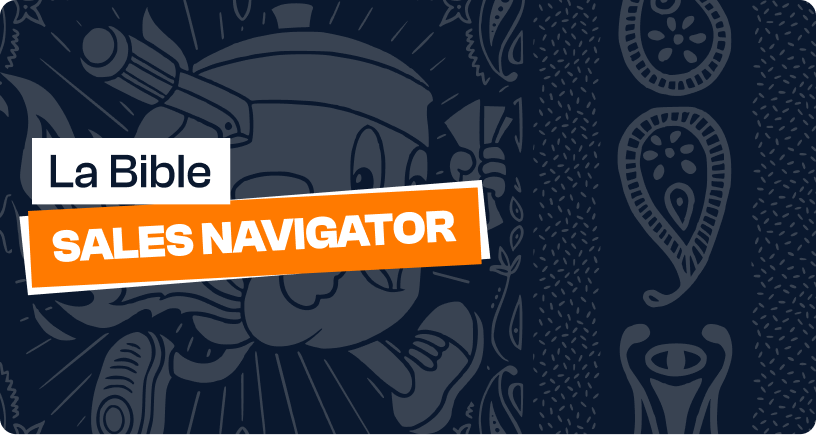 Sales Navigator : comment arrêter de galérer et prospecter comme un pro