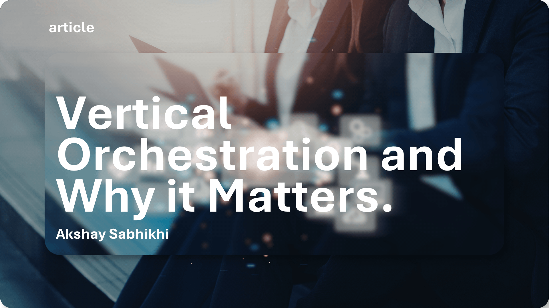 Banking AI Has an Infrastructure Problem. The Vertical AI Orchestration System Is the Fix.