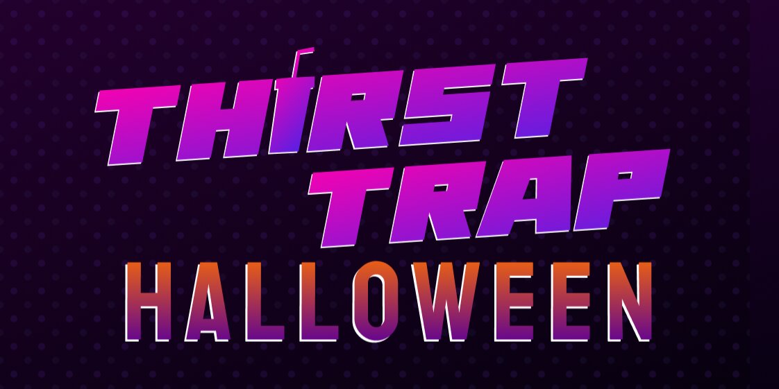 Thirst Trap - Halloween 2026