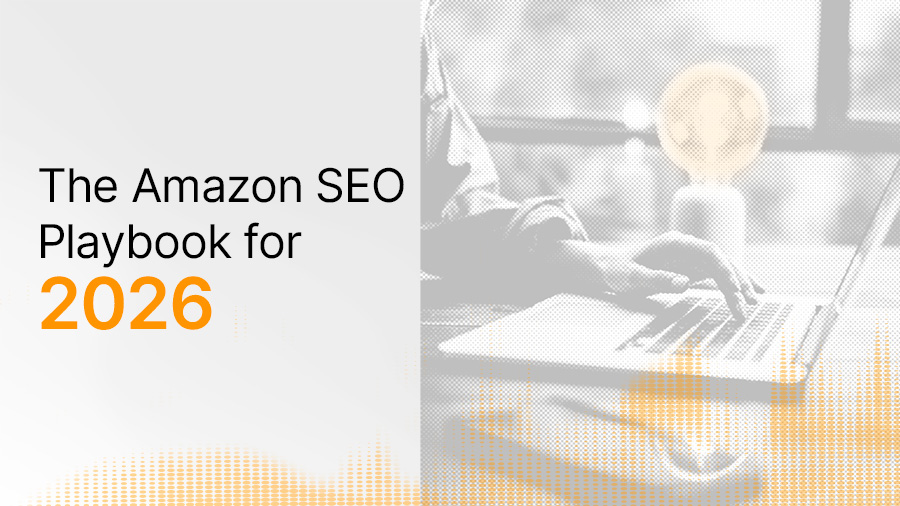 The Amazon SEO Playbook for 2026 