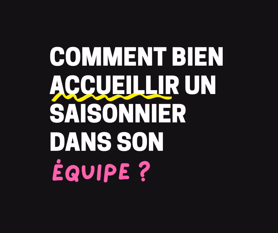 Comment bien accueillir un saisonnier dans son équipe ?